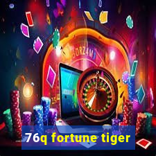 76q fortune tiger